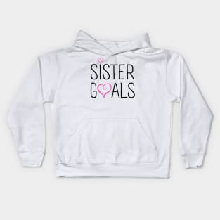 Sister Goals Kids Hoodie